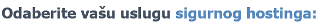 Odaberite vašu uslugu sigurnosg hostinga